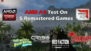 AMD A9 Radeon R5 | Test On 5 Remastered Games