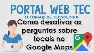 Como desativar as perguntas sobre locais no Google Maps