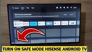 How To Turn On Safe Mode Hisense Android Tv
