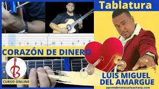 💕LUIS MIGUEL DEL AMARGUE - Corazón de dinero 💸 | TABLATURA  |Como tocar bachata ✅