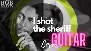 Bob Marley & The Wailers - I shot the sheriff [guitar cover]