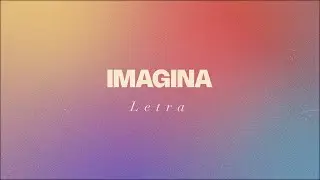 Un Corazón - Imagina (Letra)