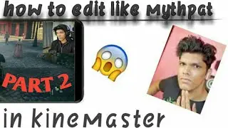 how to edit like mythpat in kinemaster part 2