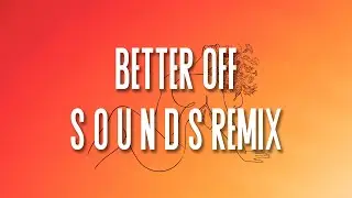 Maria Wilhelmine - Better Off (S O U N D S Remix) [Official Audio]