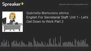 English For Secretarial Staff: Unit 1 - Let's Get Down to Work Part 2