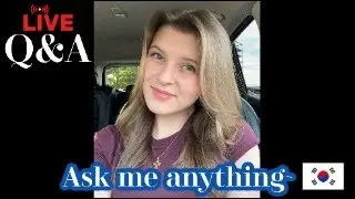Q&A - Ask me anything about South Korea (added timestamps for all ?s 😊)