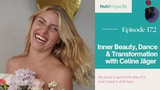 Inner Beauty, Dance & Transformation with Celine Jäger - Episode 172