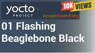Yocto Tutorial - 01 Flashing Yocto Built Custom Linux OS onto BeagleBone Black (STEP-BY-STEP!!)