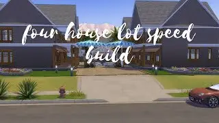 Four house lot speed build Sims 4