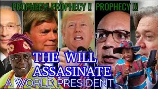 PROPHECY || THE WILL ASSISINATE A WOLRD PRESIDENT