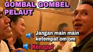 GOMBAL GOMBEL PELAUT BUAT MELELEH
