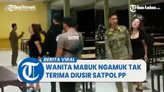 Viral Video Wanita Mabuk Ngamuk Tak Terima Diusir Satpol PP