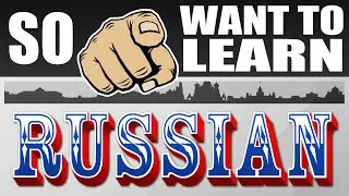 So you want to learn RUSSIAN