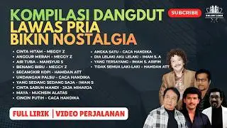 🎶 Kompilasi Dangdut Lawas Pria Terbaik Bikin Nostalgia | Full Lirik 🎶