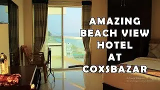 Amazing Sea View Hotel in Coxsbazar where u cant stop yourself to stay | Coxsbazar Hotel | Coxbazar
