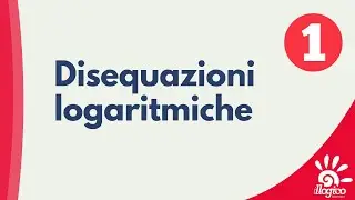 Disequazioni logaritmiche - 1