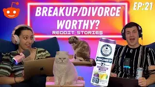 Breakup/Divorce Worthy Reddit Stories!  - ThreadTalk Podcast EP21