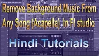 Remove Background Music From  Any Song (Acapella)  In Fl studio
