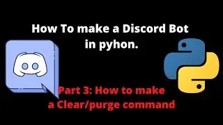 How to make a discord bot. Clear/Purge command part 3
