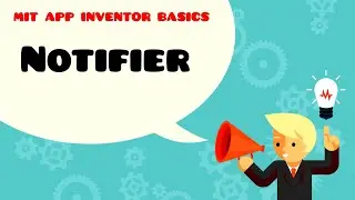 Notifier • MIT APP INVENTOR 2 BASICS 