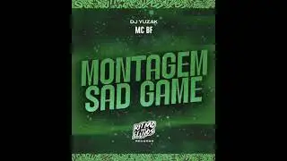 MONTAGEM SAD GAME (REMIX)