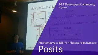 [March 2019 Meetup (Session 2)] An Alternative to IEEE-754 Floating Point Numbers - Posits