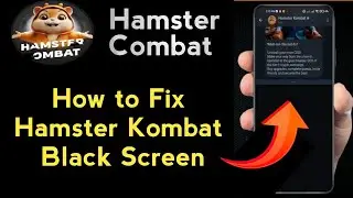 How to Fix Hamster Kombat Black Screen | Hamster Kombat Black Screen Issue
