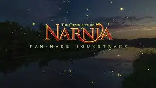 The Chronicles of Narnia - Relaxing Ambient & Music