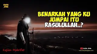 BENARKAH YANG KU JUMPAI ITU RASULULLAH..? | Kata Jiwa