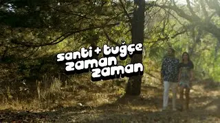 Santi & Tuğçe - Zaman Zaman (Music Video)