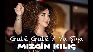 MIZGÎN KILIÇ - GULÊ GULÊ / YA ŞÎYA [Official Music Video]