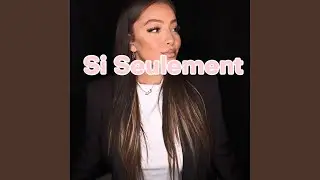 Si seulement