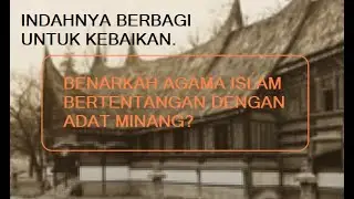 Benarkah Adat Minangkabau Bertentangan Dengan Agama Islam?(BAGIAN #1)
