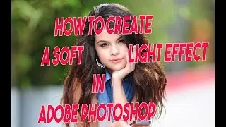 Soft Light Effect in Adobe Photoshop Soft Light