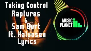 Raptures & Sam Ourt - Taking Control ft. Halvorsen Lyrics