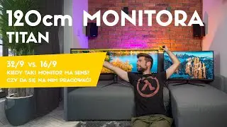 120cm szerokości monitora 32/9 - czy to ma sens?! TITAN ARMY C49SHC & C32C1S