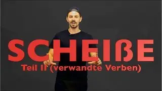 B-45 SCHEIßE – Teil II – verwandte Verben