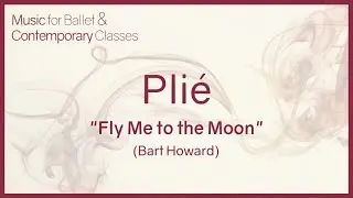 Fly Me to the Moon - piano version for plié ballet exercise  - Jazz Music for Ballet Class