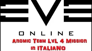 Eve Online  - Anomic Team LvL 4 Mission - Italiano