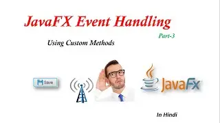 #10.3 JavaFx Tutorial | Event Handling using Custom Methods