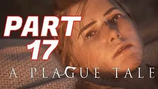 A PLAGUE TALE INNOCENCE Gameplay Walkthrough Part 17   pc 1080p  No Commentary