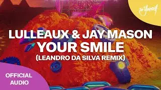 Lulleaux & Jay Mason - Your Smile (Leandro Da Silva Remix) (Official Audio) [Be Yourself Music]