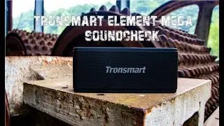Tronsmart Element Mega mit 40Wat im Soundcheck