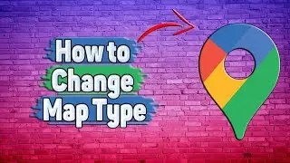 How to Change Map Type in Google Maps?