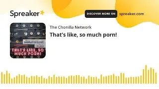 That's like, so much porn!
