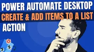 Create & Add Items to a List | Power Automate Desktop Actions