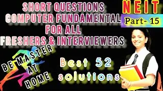 TOP 52 SHORT QUESTIONS !! PART-15 !!COMPUTER FUNDAMENTALS !! FOR  FRESHERS & INTERVIEWERS !! NEIT.