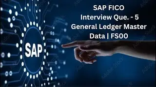 SAP FICO Interview Que. - 5 General Ledger Master Data | FS00