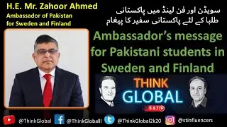 Message of Pakistan's Ambassador (H.E. Mr. Zahoor Ahmed) for students in Sweden and Finland