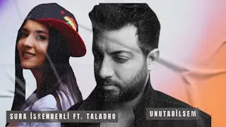 Sura İskenderli ft. Taladro - Unutabilsem  (Mix)